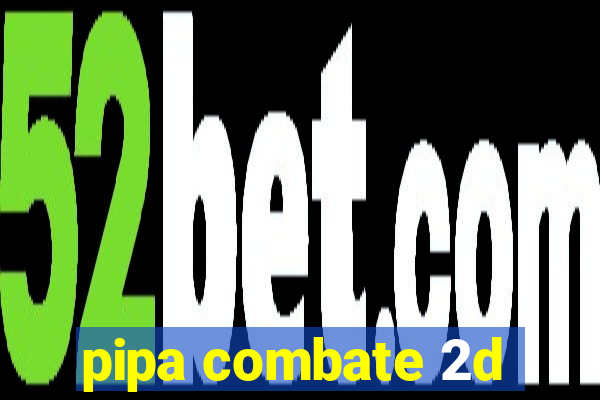 pipa combate 2d